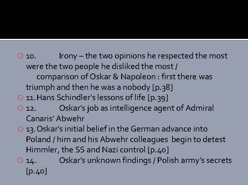 10. Irony – the two opinions he respected the most were the two people