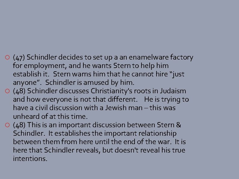 (47) Schindler decides to set up a an enamelware factory for employment, and he