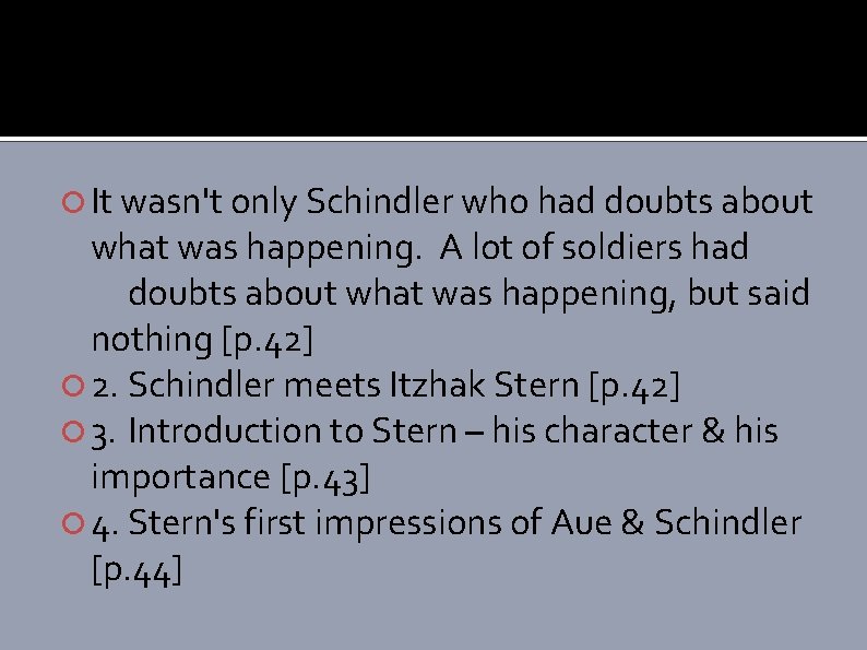  It wasn't only Schindler who had doubts about what was happening. A lot