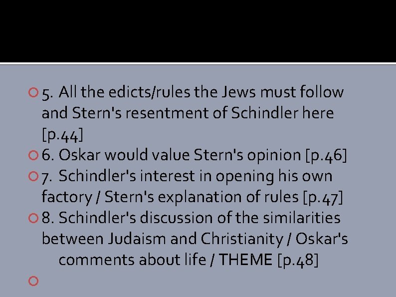  5. All the edicts/rules the Jews must follow and Stern's resentment of Schindler