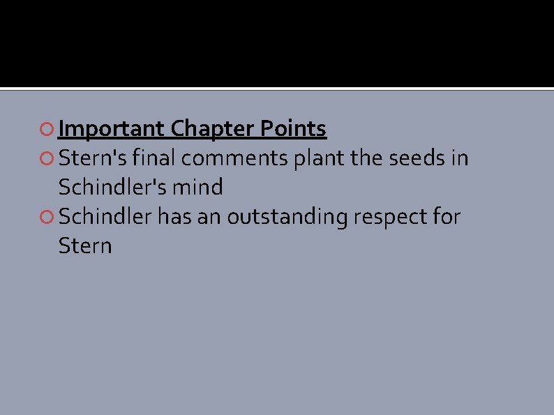  Important Chapter Points Stern's final comments plant the seeds in Schindler's mind Schindler