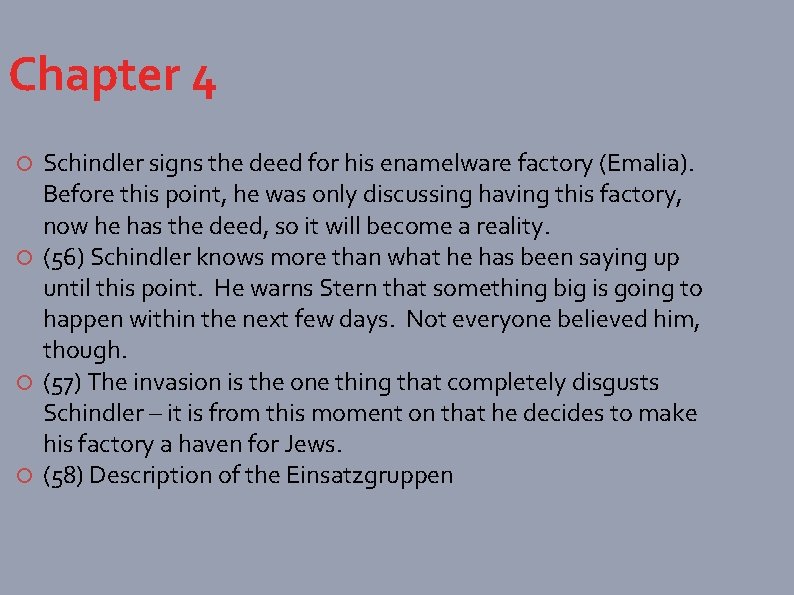 Chapter 4 Schindler signs the deed for his enamelware factory (Emalia). Before this point,