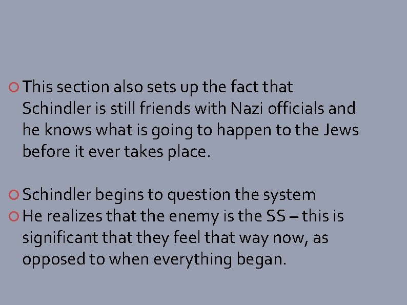  This section also sets up the fact that Schindler is still friends with
