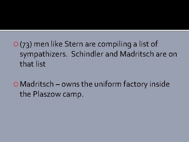  (73) men like Stern are compiling a list of sympathizers. Schindler and Madritsch
