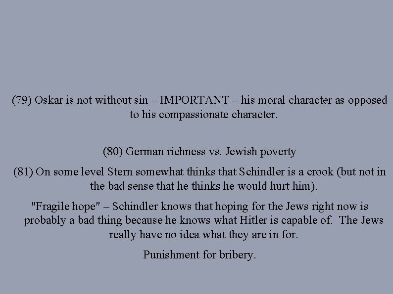 (79) Oskar is not without sin – IMPORTANT – his moral character as opposed