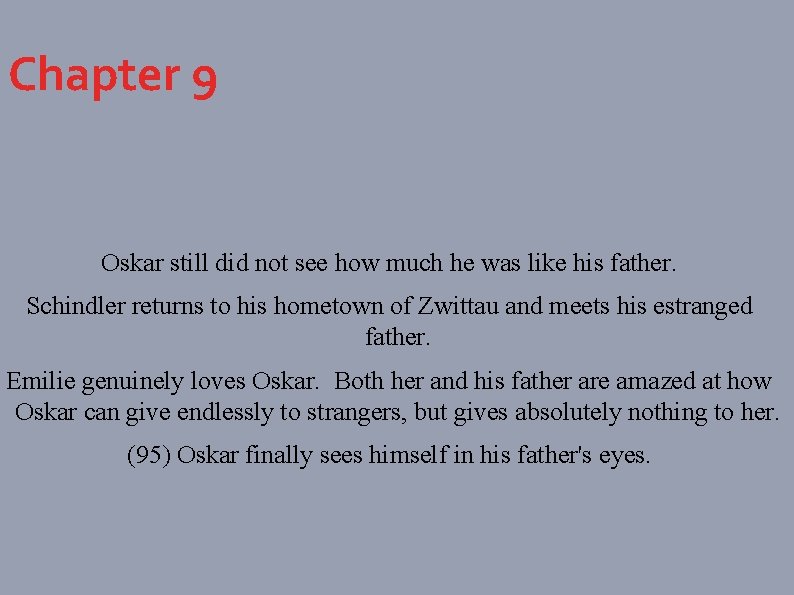 Chapter 9 Oskar still did not see how much he was like his father.