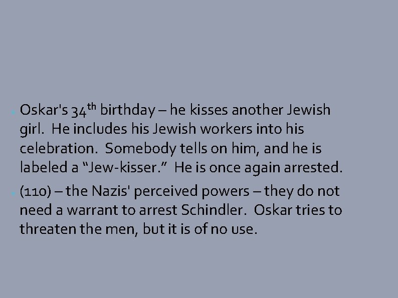 Oskar's 34 th birthday – he kisses another Jewish girl. He includes his Jewish