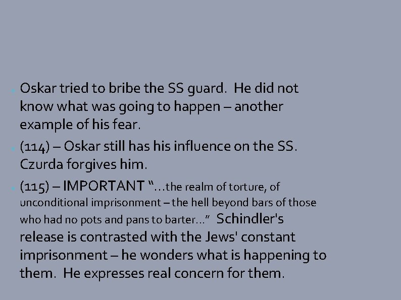 Oskar tried to bribe the SS guard. He did not know what was going