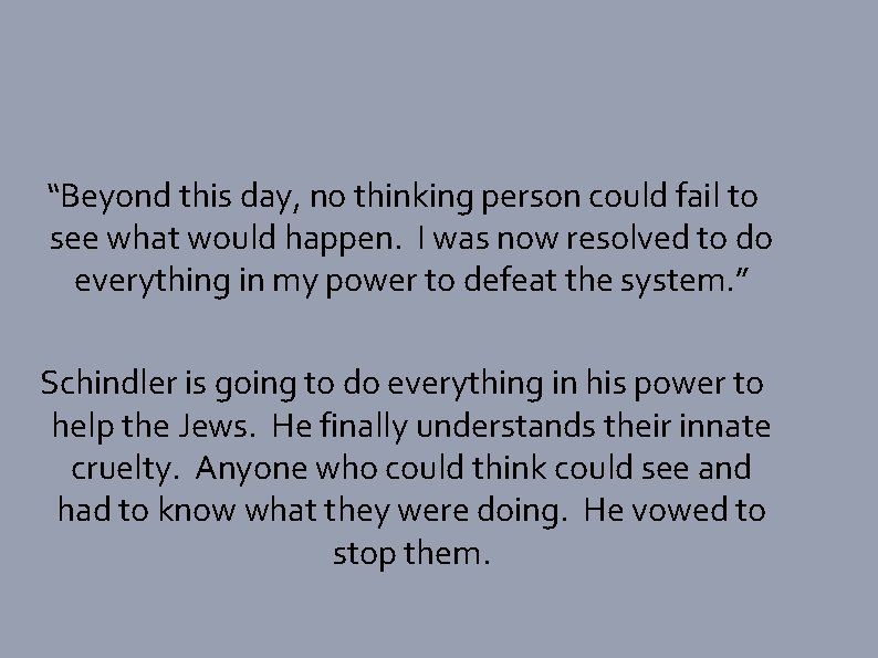“Beyond this day, no thinking person could fail to see what would happen. I
