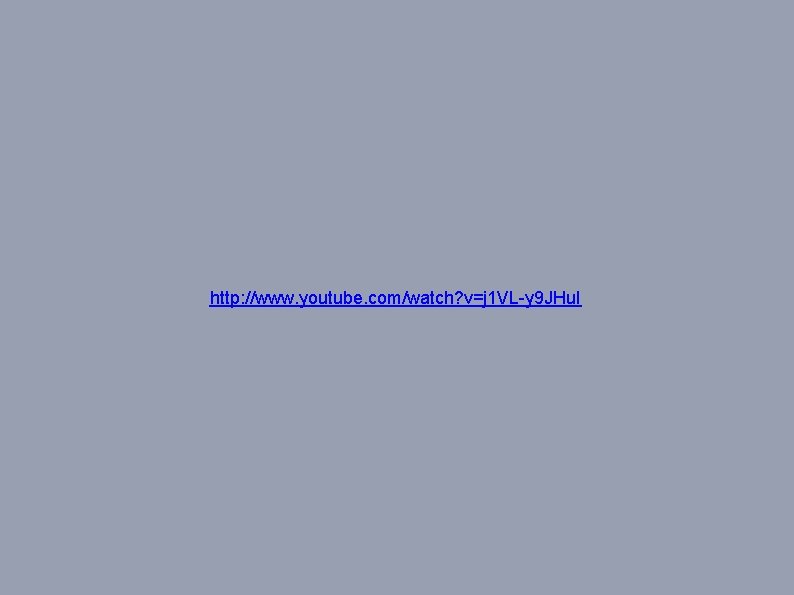 http: //www. youtube. com/watch? v=j 1 VL-y 9 JHu. I 