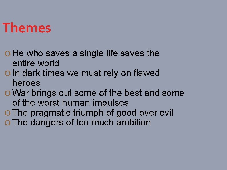Themes He who saves a single life saves the entire world In dark times
