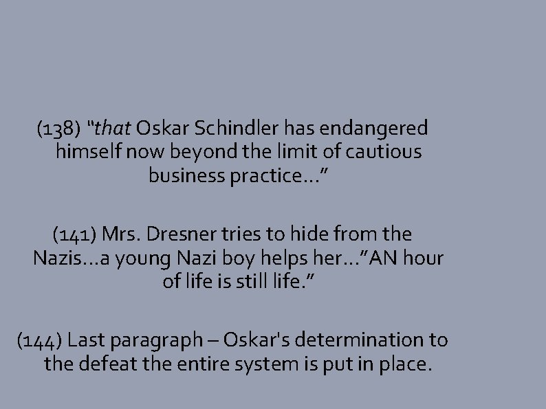 (138) “that Oskar Schindler has endangered himself now beyond the limit of cautious business
