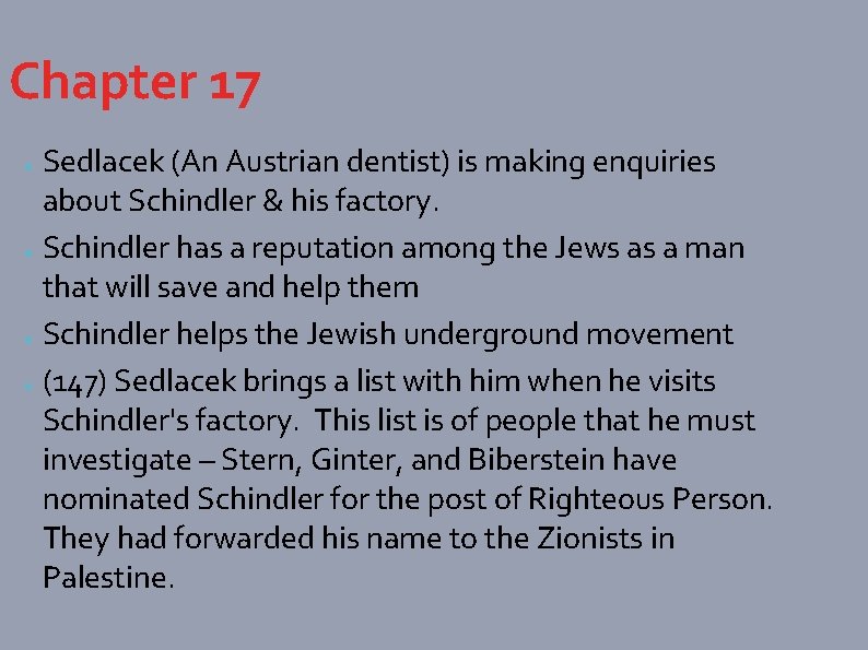 Chapter 17 Sedlacek (An Austrian dentist) is making enquiries about Schindler & his factory.