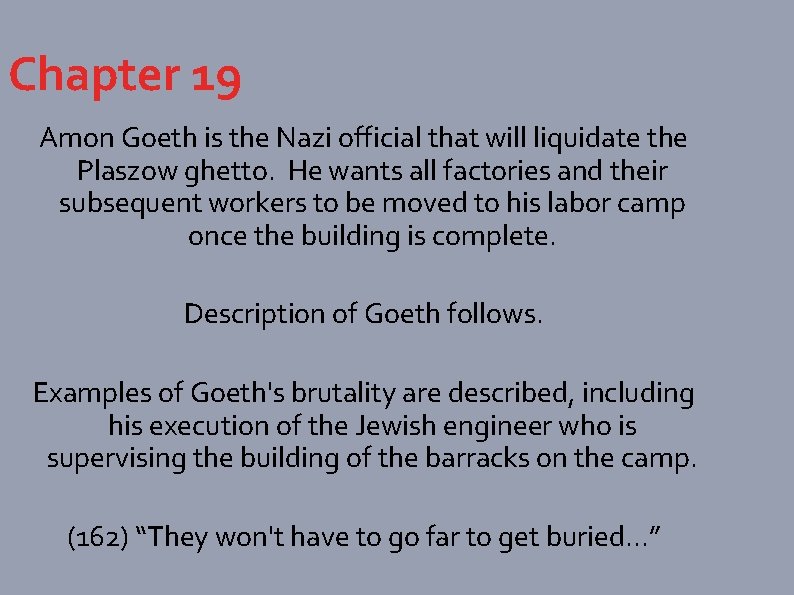 Chapter 19 Amon Goeth is the Nazi official that will liquidate the Plaszow ghetto.