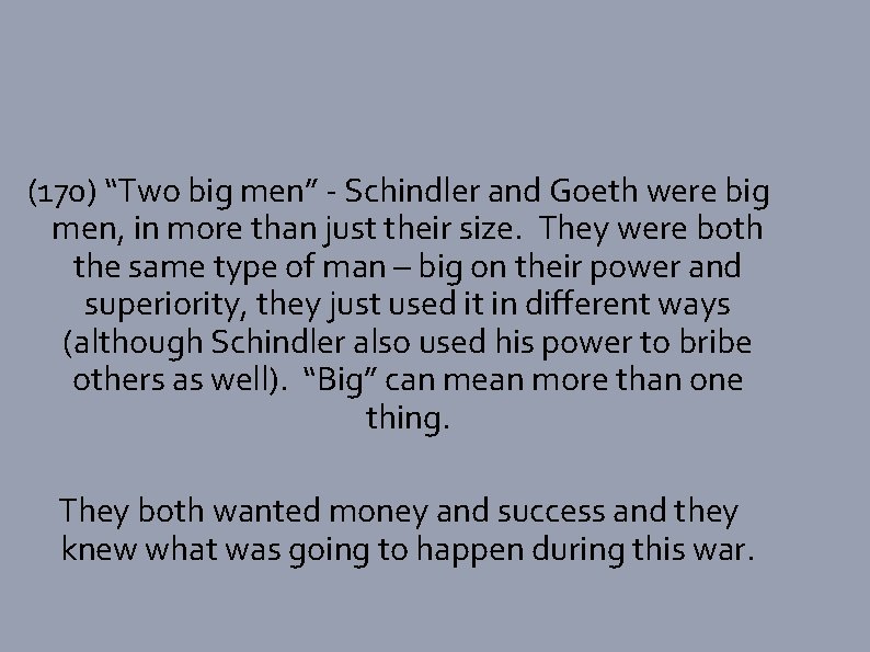 (170) “Two big men” - Schindler and Goeth were big men, in more than