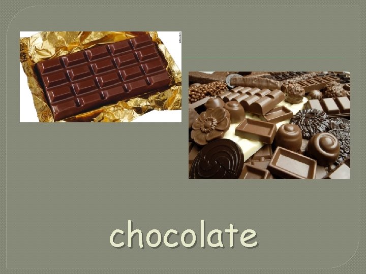 chocolate chocolate