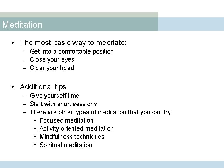 Meditation • The most basic way to meditate: – Get into a comfortable position