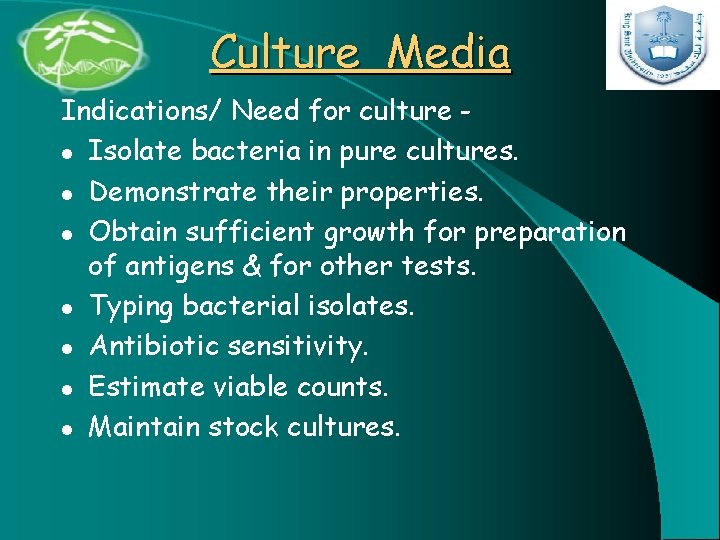 Culture Media Indications/ Need for culture l Isolate bacteria in pure cultures. l Demonstrate