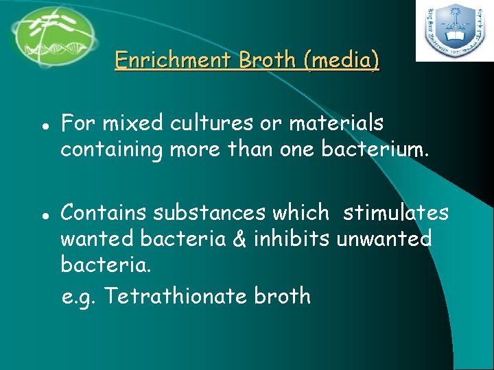 Enrichment Broth (media) l l For mixed cultures or materials containing more than one