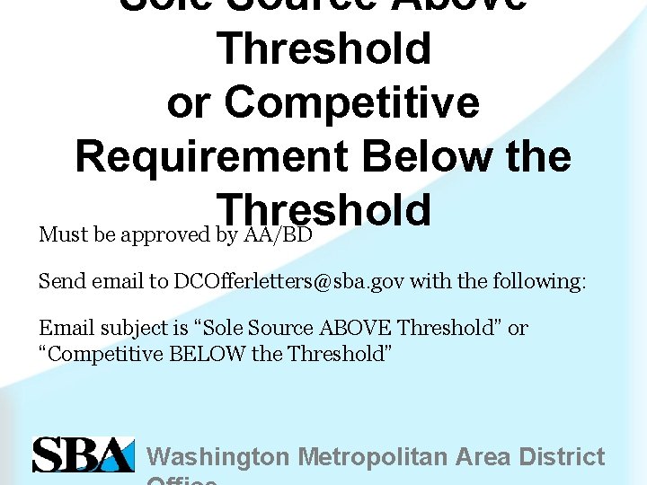 Sole Source Above Threshold or Competitive Requirement Below the Threshold Must be approved by
