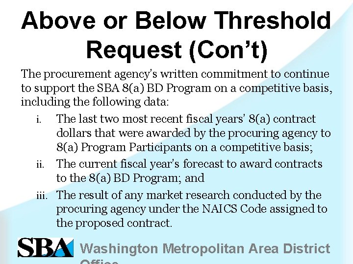 Above or Below Threshold Request (Con’t) The procurement agency’s written commitment to continue to