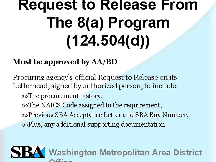 Request to Release From The 8(a) Program (124. 504(d)) Must be approved by AA/BD