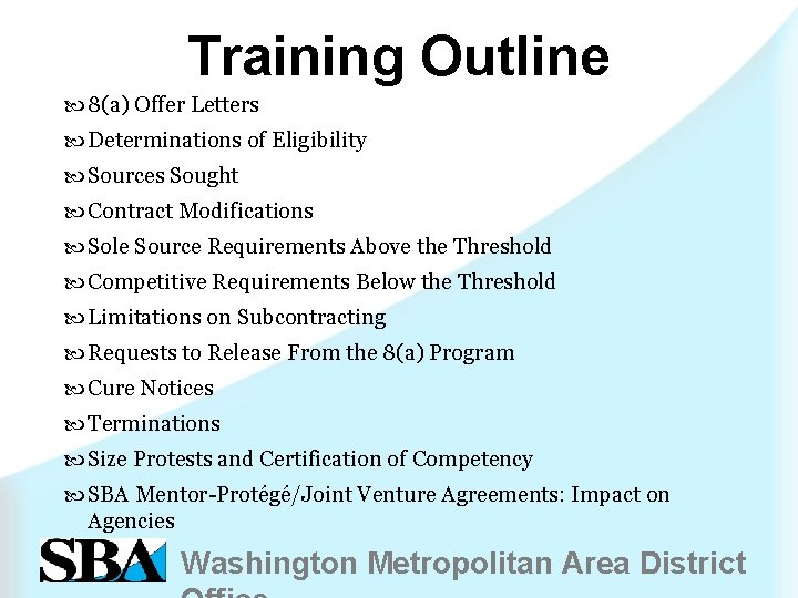 Training Outline 8(a) Offer Letters Determinations of Eligibility Sources Sought Contract Modifications Sole Source