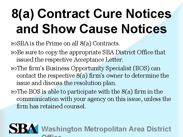 8(a) Contract Cure Notices and Show Cause Notices SBA is the Prime on all