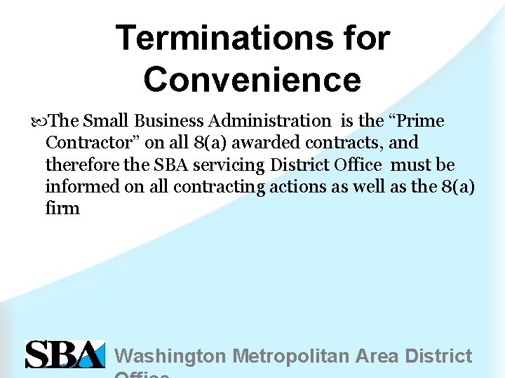 Terminations for Convenience The Small Business Administration is the “Prime Contractor” on all 8(a)