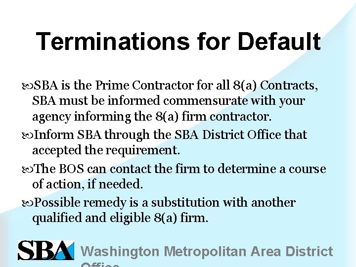 Terminations for Default SBA is the Prime Contractor for all 8(a) Contracts, SBA must