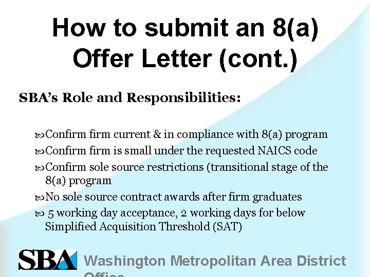 How to submit an 8(a) Offer Letter (cont. ) SBA’s Role and Responsibilities: Confirm