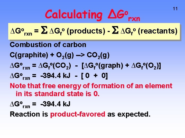 Calculating ∆Gorxn = ∆Gfo (products) - ∆Gfo (reactants) 11 Combustion of carbon C(graphite) +