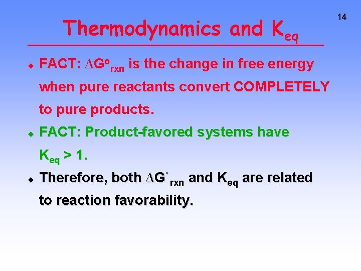 Thermodynamics and Keq u FACT: ∆Gorxn is the change in free energy when pure