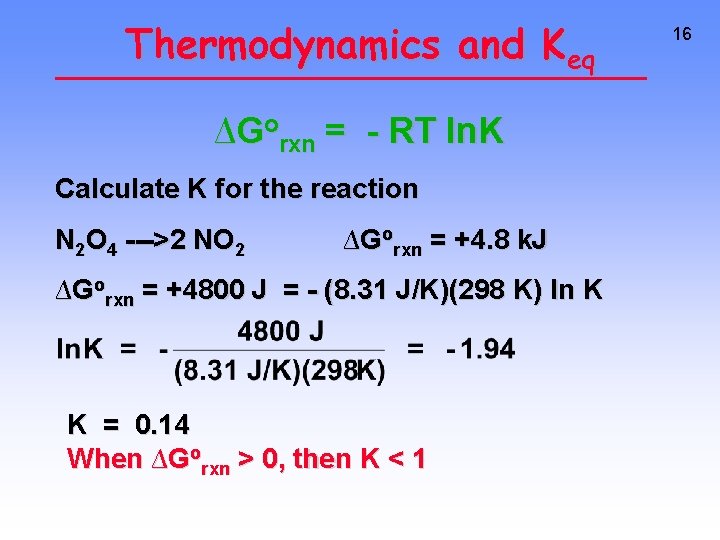 Thermodynamics and Keq ∆Gorxn = - RT ln. K Calculate K for the reaction