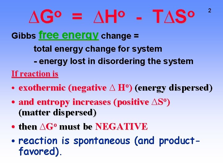 o ∆G = o ∆H - o T∆S 2 Gibbs free energy change =