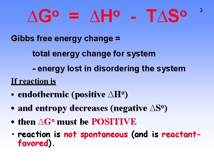 o ∆G = o ∆H - o T∆S 3 Gibbs free energy change =