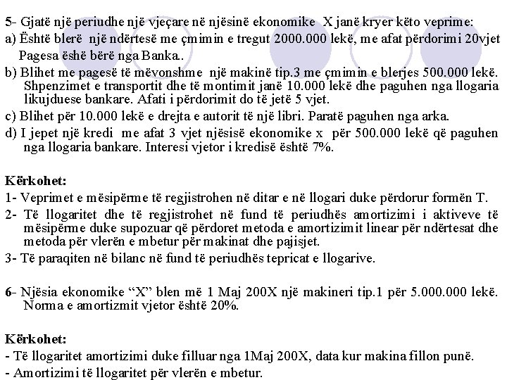 5 - Gjatë një periudhe një vjeçare në njësinë ekonomike X janë kryer këto