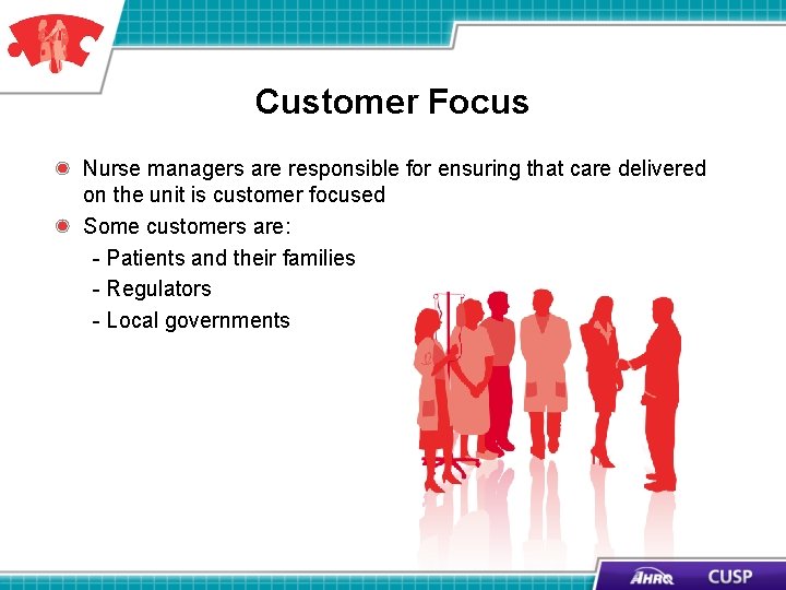 Customer Focus Nurse managers are responsible for ensuring that care delivered on the unit Customer Focus Nurse managers are responsible for ensuring that care delivered on the unit