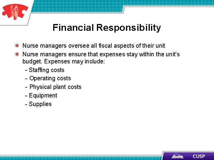 Financial Responsibility Nurse managers oversee all fiscal aspects of their unit Nurse managers ensure Financial Responsibility Nurse managers oversee all fiscal aspects of their unit Nurse managers ensure