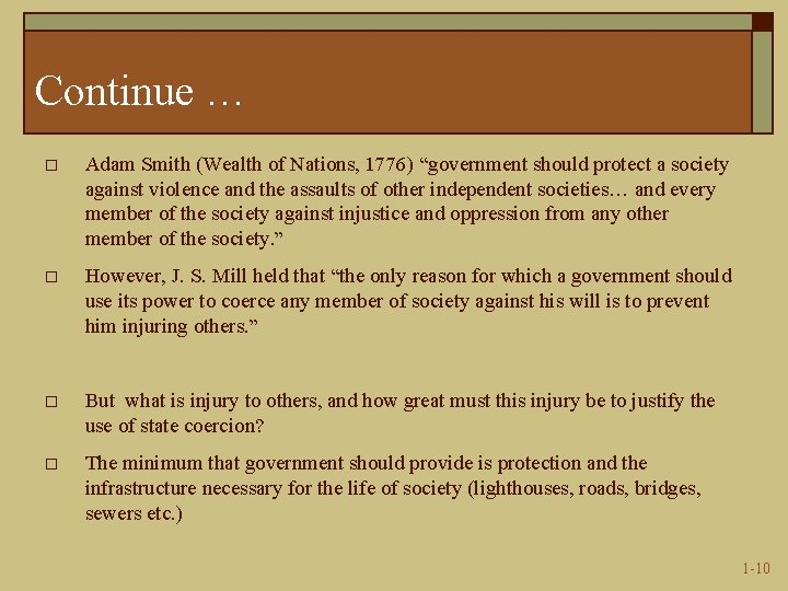Continue … o Adam Smith (Wealth of Nations, 1776) “government should protect a society