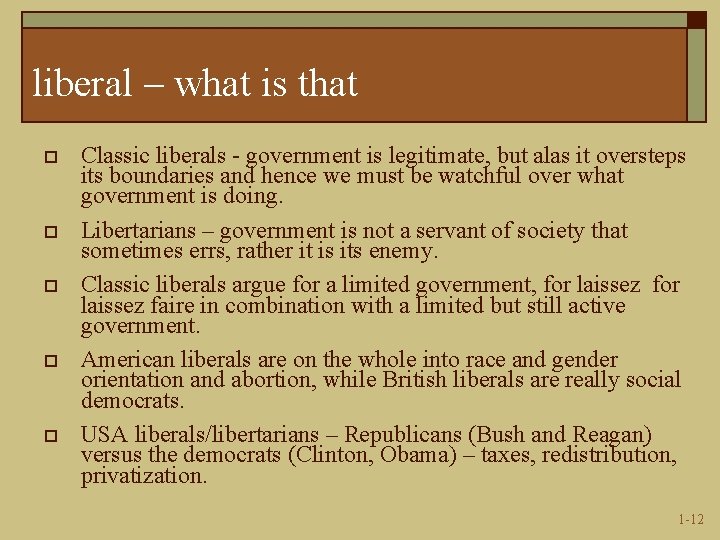 liberal – what is that o o o Classic liberals - government is legitimate,