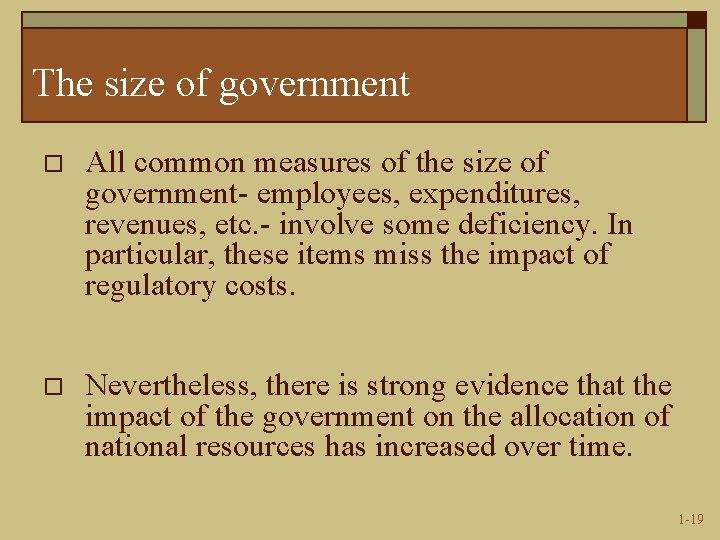 The size of government o All common measures of the size of government- employees,