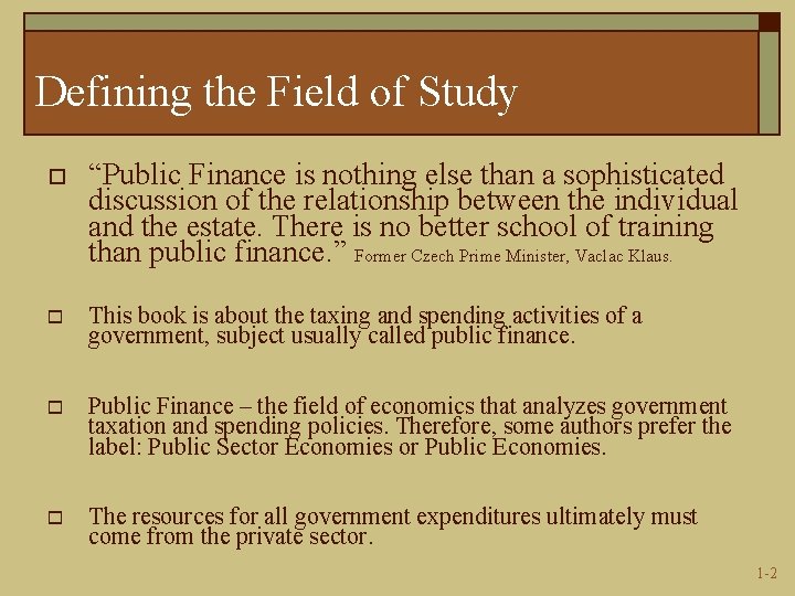 Defining the Field of Study o “Public Finance is nothing else than a sophisticated