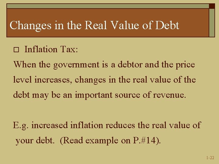 Changes in the Real Value of Debt o Inflation Tax: When the government is
