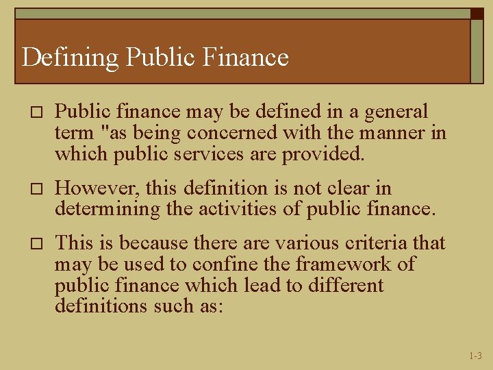 Defining Public Finance o Public finance may be defined in a general term "as