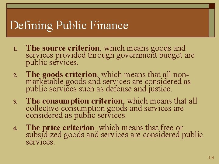 Defining Public Finance 1. 2. 3. 4. The source criterion, which means goods and