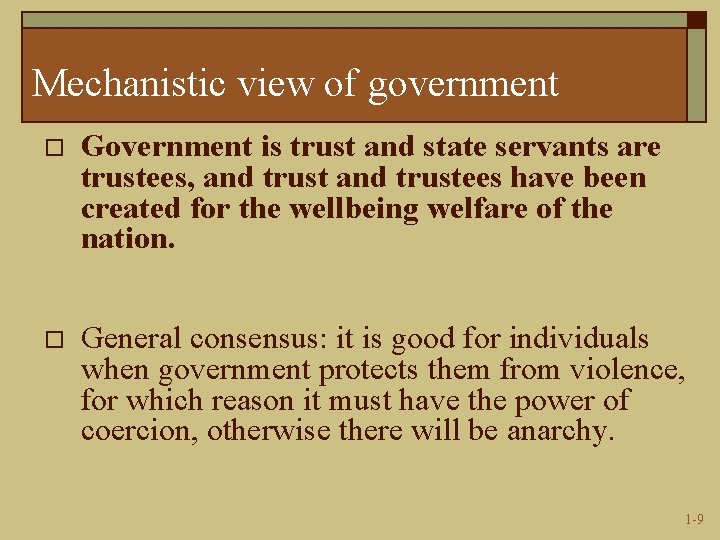 Mechanistic view of government o Government is trust and state servants are trustees, and