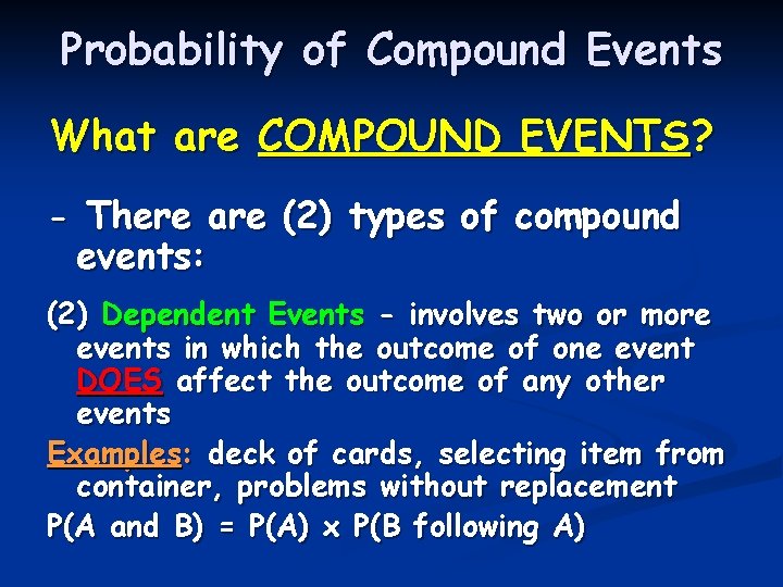Probability of Compound Events What are COMPOUND EVENTS? - There are (2) types of Probability of Compound Events What are COMPOUND EVENTS? - There are (2) types of