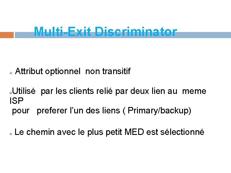 Multi-Exit Discriminator o Attribut optionnel non transitif Utilisé par les clients relié par deux