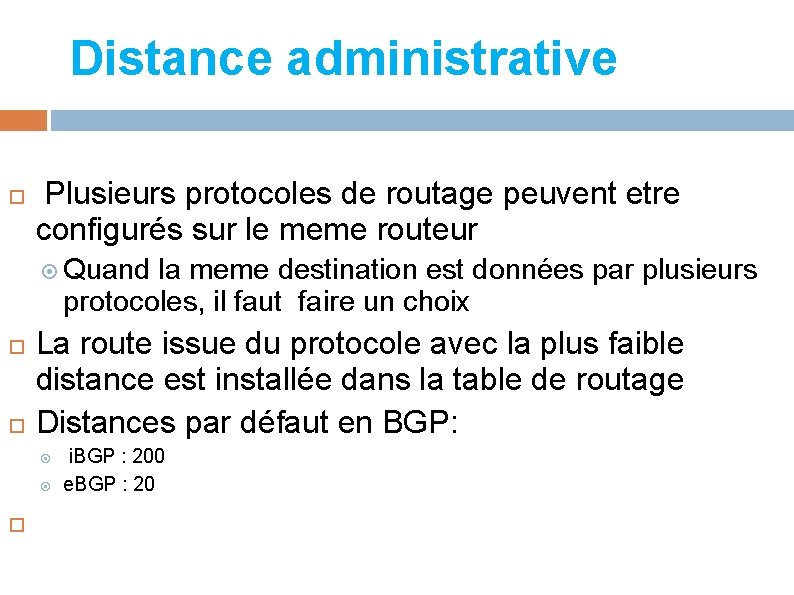 Distance administrative Plusieurs protocoles de routage peuvent etre configurés sur le meme routeur Quand